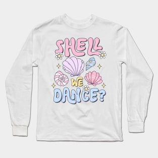 Shell We Dance Pun Charming Seashell Inspired Coastal Style Long Sleeve T-Shirt